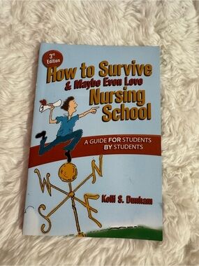 How to Survive & Maybe Even Love Nursing School by Kelli S. Dunham